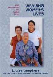 book cover of Weaving Women's Lives: Three Generations in a Navajo Family by Louise Lamphere