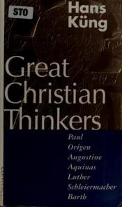 book cover of Great Christian Thinkers by Hans Küng