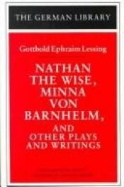 book cover of Nathan the Wise, Minna Von Barnhelm, and Other Plays and Writings (German Library) by Gotthold Ephraim Lessing