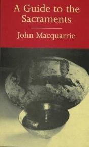 book cover of A guide to the sacraments by John Macquarrie