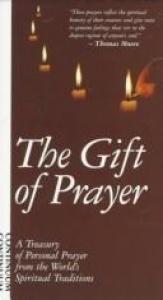 book cover of The Gift of Prayer: A Treasury of Personal Prayer from the World's Spiritual Traditions (A Fellowship in Prayer Book) by Jared T. Kieling