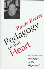 book cover of Pedagogy of the Heart by Paulo Freire