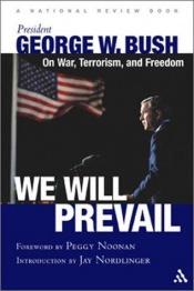 book cover of We Will Prevail: President George W. Bush on War, Terrorism and Freedom by George W. Bush