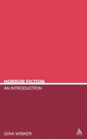 book cover of Horror Fiction: An Introduction (Literary Genres) by Gina Wisker