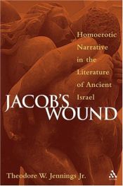book cover of Jacob's Wound: Homoerotic Narrative In The Literature Of Ancient Israel by Theodore W. Jennings