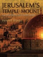 book cover of Jerusalem's Temple Mount : From Solomon to the Golden Dome by Hershel Shanks