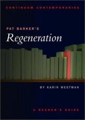 book cover of Continuum Contemporaries series: Pat Barker's "Regeneration": A Reader's Guide by author not known to readgeek yet