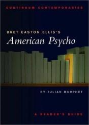 book cover of Bret Easton Ellis's American Psycho by Julian Murphet