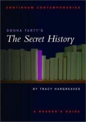 book cover of Donna Tartt's The Secret History: A Reader's Guide (Continuum Contemporaries) by Tracy Hargreaves