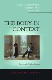 book cover of The Body in Context: Sex and Catholicism (Contemporary Christian Insights) by Gareth Moore