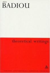 book cover of Theoretical Writings (Athlone Contemporary European Thinkers Series) by Alain Badiou