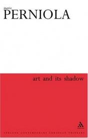 book cover of Art and its shadow by Mario Perniola