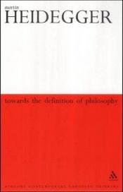 book cover of Towards the Definition of Philosophy (Athlone Contemporary European Thinkers Series) by Martin Heidegger