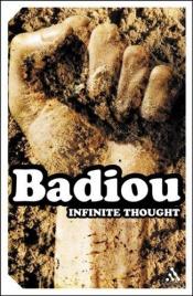 book cover of Infinite Thought: Truth and the Return of Philosophy (Continuum Impacts) by Alain Badiou