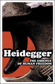 book cover of The Essence Of Human Freedom: An Introduction To Philosophy (Continuum Impacts) by Martin Heidegger