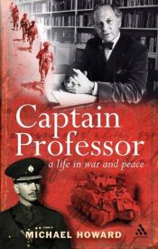 book cover of Captain Professor: The Memoirs of Sir Michael Howard by Michael Howard