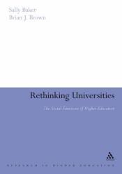 book cover of Rethinking Universities: The Social Functions of Higher Education by Brian Brown