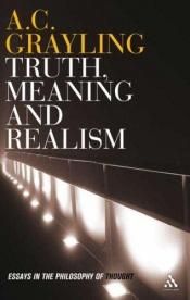 book cover of Truth, Meaning and Realism by A. C. Grayling
