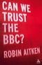 Can We Trust the BBC?
