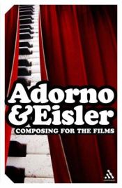 book cover of Composing for the Films (Continuum Impacts) by Theodor W. Adorno