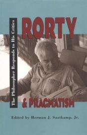 book cover of Rorty & pragmatism : the philosopher responds to his critics by Richard Rorty