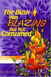 book cover of The Bush Was Blazing but Not Consumed: Developing a Multicultural Community Through Dialogue and Liturgy by Eric H. F. Law