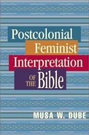 book cover of Postcolonial Feminist Interpretation of the Bible by Musa W. Dube