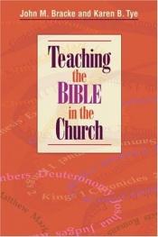 book cover of Teaching the Bible in the Church by John M. Bracke|Karen B. Tye