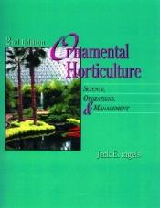book cover of Ornamental Horticulture: Science, Operations & Management by Jack Ingels
