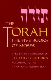book cover of Torah : The Five Books of Moses : A New Translation According to the Masoretic by Jewish Publication Society of America