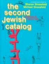 book cover of The second Jewish catalog : sources and resources by Michael Strassfeld