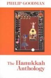 book cover of The Hanukkah Anthology by Philip Goodman