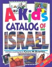 book cover of A kid's catalog of Israel by Chaya M Burstein