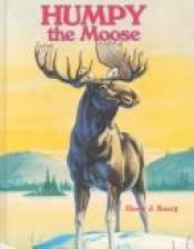 book cover of Humpy the Moose by Harry J Baerg