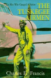 book cover of Tuskegee Airmen : the story of the Negro in the U.S. Air Force by Charles Francis
