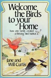 book cover of Welcome the birds to your home by Jane Curtis