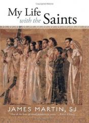 book cover of My Life with the Saints by James Martin