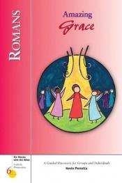 book cover of Romans: Amazing Grace! : A Guided Discovery for Groups and Individuals (Six Weeks With the Bible) by kevin perrotta