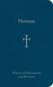 book cover of Novenas : prayers of intercession and devotion by William George Storey
