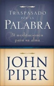 book cover of Pierced By The Word: Thirty-One Meditations For Your Soul by John Piper