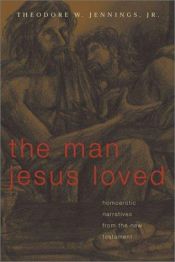 book cover of The Man Jesus Loved: Homoerotic Narratives from the New Testament by Theodore W. Jennings