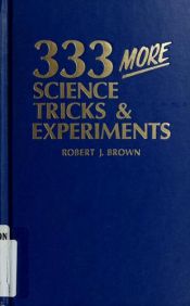 book cover of 333 More Science Tricks and Experiments by Bob Brown