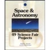 book cover of Space and Astronomy: 49 Science Fair Projects (Science Fair Projects Series) by Bob Bonnet