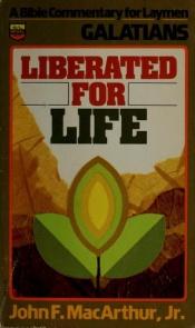 book cover of Liberated for Life: Galatians by John F. MacArthur