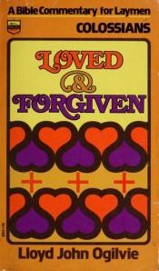 book cover of Loved and Forgiven by Lloyd John Ogilvie