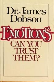 book cover of Emotions Can You Trust Them? by James Dobson