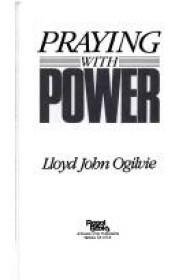 book cover of Praying With Power by Lloyd John Ogilvie