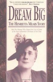 book cover of Dream Big: The Henrietta Mears Story by 