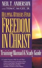book cover of Helping Others Find Freedom In Christ by Neil Anderson