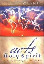 book cover of Acts of the Holy Spirit by C. Peter Wagner